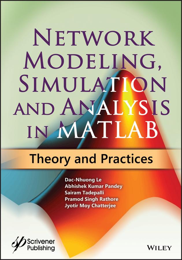 Network Modeling, Simulation and Analysis in MATLAB by Abhishek Kumar Pandey, Dac-Nhuong Le, Jyotir Moy Chatterjee, Pramod Singh Rathore, Sairam Tadepalli