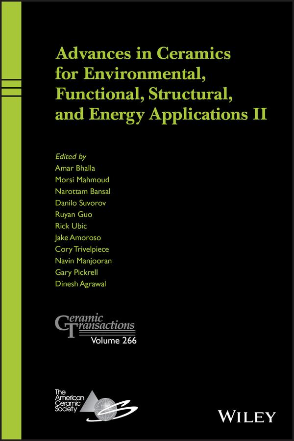 Advances in Ceramics for Environmental, Functional, Structural, and Energy Applications II by Amar S. Bhalla, Cory Trivelpiece, Dinesh Agrawal, D. Suvorov, Gary Pickrell, Jake Amoroso, Morsi M. Mahmoud, Narottam P. Bansal, Navin Jose Manjooran, Rick Ubic, Ruyan Guo