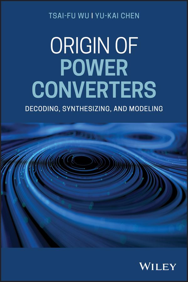 Origin of Power Converters by Tsai-Fu Wu, Yu-Kai Chen