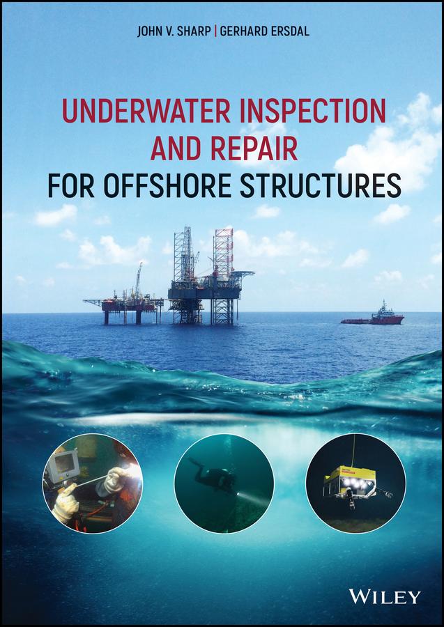 Underwater Inspection and Repair for Offshore Structures by Gerhard Ersdal, John V. Sharp