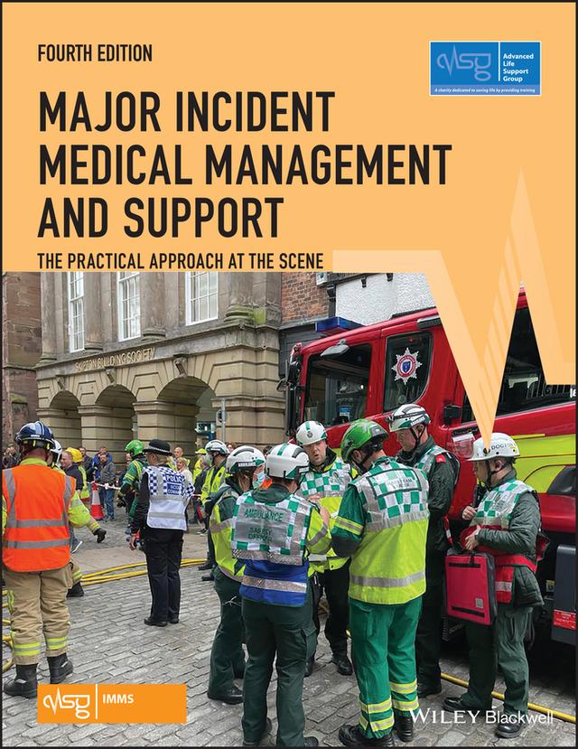 Major Incident Medical Management and Support by Advanced Life Support Group (ALSG), Kevin Mackway-Jones, Tony Gleeson
