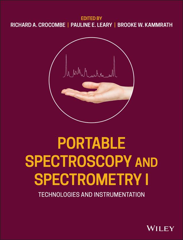 Portable Spectroscopy and Spectrometry, Technologies and Instrumentation by Brooke W. Kammrath, Pauline E. Leary, Richard A. Crocombe