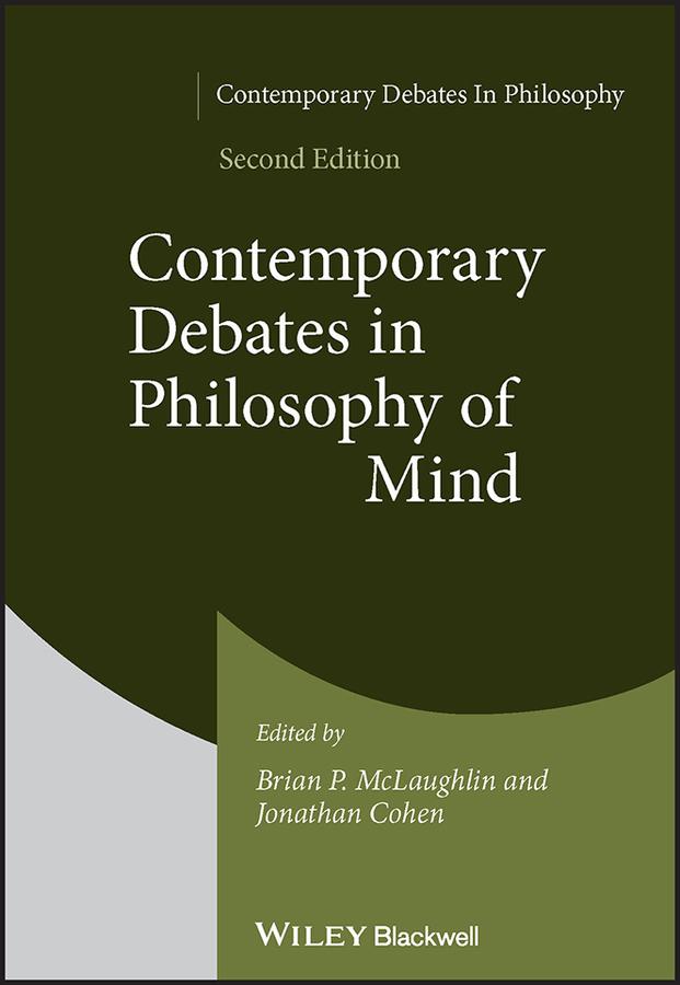 Contemporary Debates in Philosophy of Mind by Brian P. McLaughlin, Jonathan Cohen
