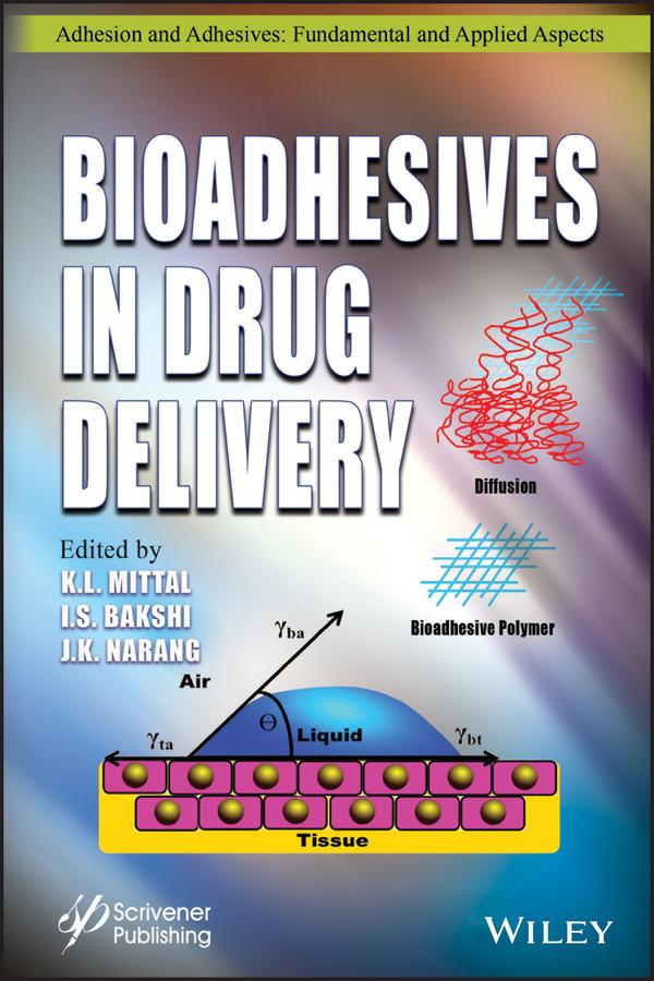 Bioadhesives in Drug Delivery by Inderbir Singh Bakshi, Jasjit Kaur Narang, K. L. Mittal