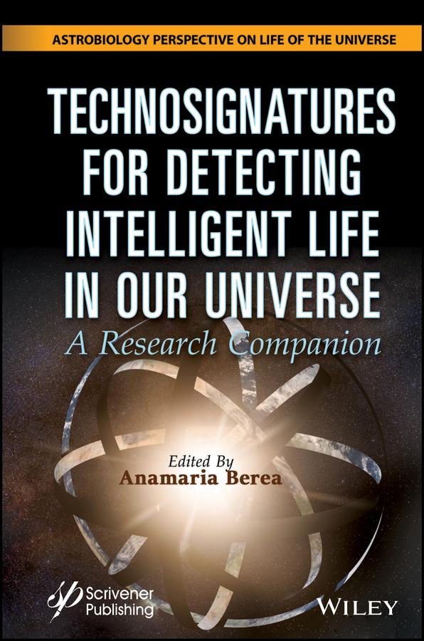 Technosignatures for Detecting Intelligent Life in Our Universe by Anamaria Berea