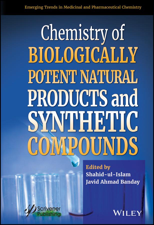 Chemistry of Biologically Potent Natural Products and Synthetic Compounds by Javid Ahmad Banday, Shahid Ul Islam