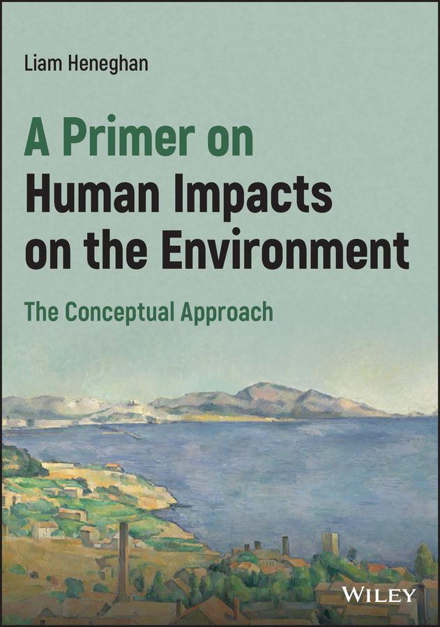 A Primer on Human Impacts on the Environment by Liam Heneghan