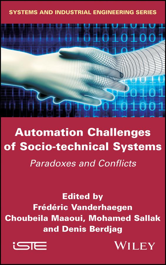 Automation Challenges of Socio-technical Systems by Choubeila Maaoui, Denis Berdjag, Frederic Vanderhaegen, Mohamed Sallak