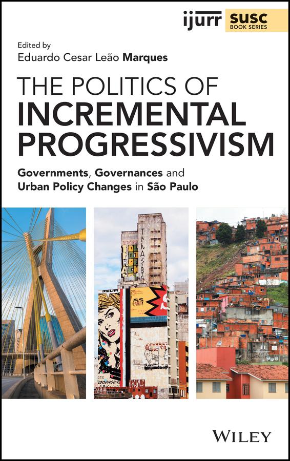 The Politics of Incremental Progressivism by Eduardo Cesar Leão Marques