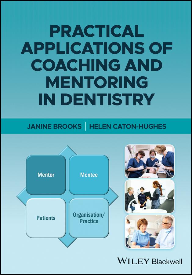 Practical Applications of Coaching and Mentoring in Dentistry by Helen Caton-Hughes, Janine Brooks