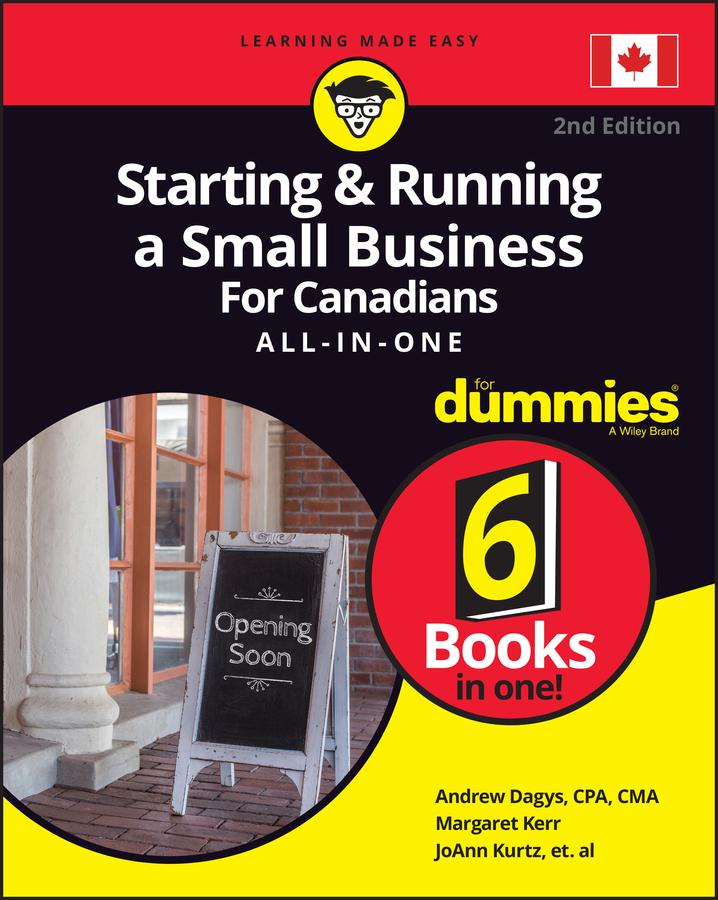 Starting &amp; Running a Small Business For Canadians All-in-One For Dummies