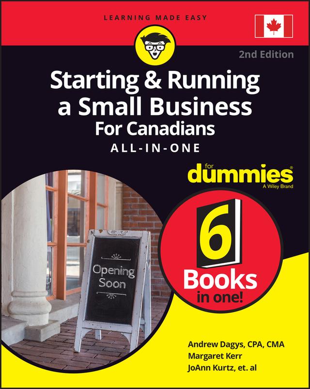 Starting & Running a Small Business For Canadians All-in-One For Dummies by Andrew Dagys, JoAnn Kurtz, Margaret Kerr