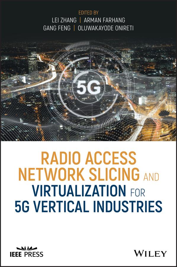 Radio Access Network Slicing and Virtualization for 5G Vertical Industries by Arman Farhang, Gang Feng, Lei Zhang, Oluwakayode Onireti