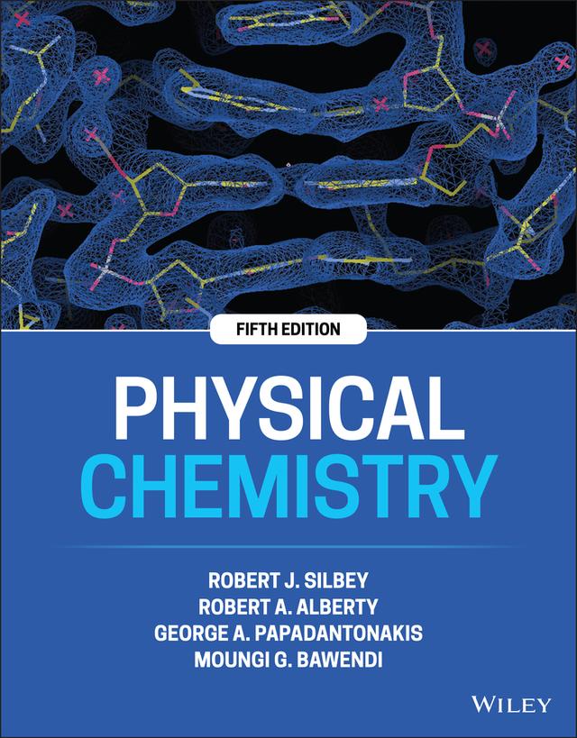 Physical Chemistry by George A. Papadantonakis, Moungi G. Bawendi, Robert A. Alberty, Robert J. Silbey