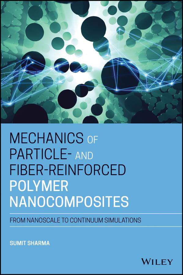 Mechanics of Particle- and Fiber-Reinforced Polymer Nanocomposites by Sumit Sharma