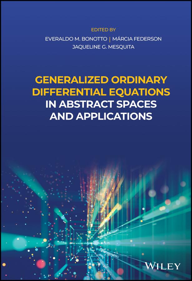 Generalized Ordinary Differential Equations in Abstract Spaces and Applications by Everaldo M. Bonotto, Jaqueline G. Mesquita, Márcia Federson