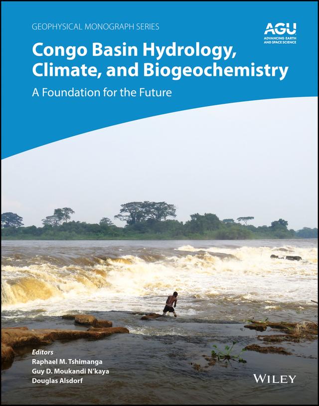 Congo Basin Hydrology, Climate, and Biogeochemistry by Douglas Alsdorf, Guy D. Moukandi N'kaya, Raphael M. Tshimanga