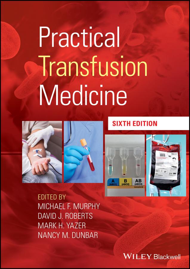 Practical Transfusion Medicine by David J. Roberts, Mark H. Yazer, Michael F. Murphy, Nancy M. Dunbar