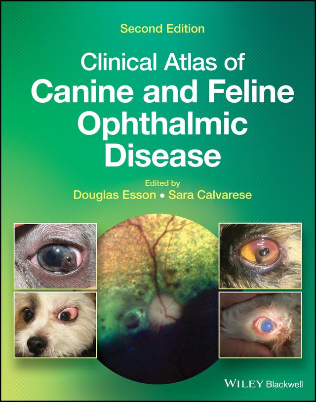 Clinical Atlas of Canine and Feline Ophthalmic Disease by Douglas W. Esson, Sara Calvarese