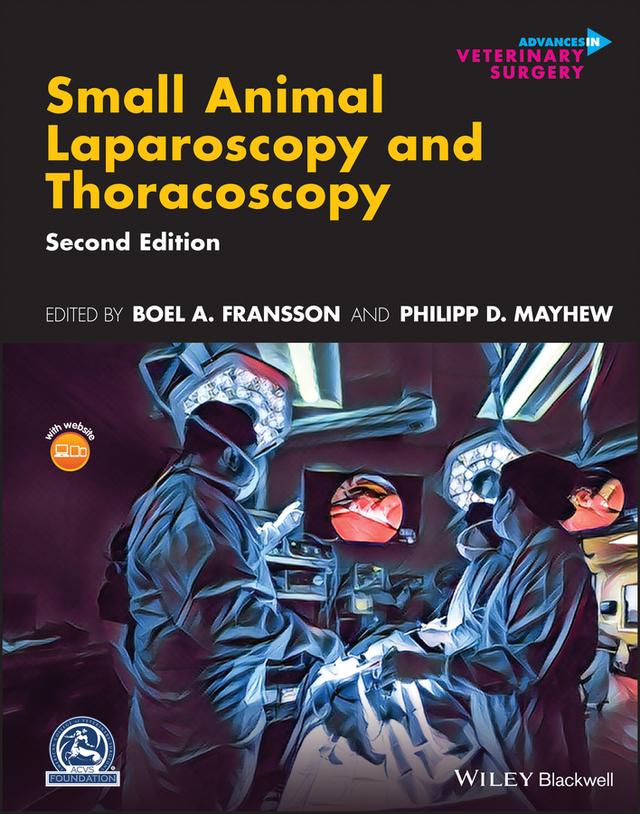 Small Animal Laparoscopy and Thoracoscopy by Boel A. Fransson, Philipp D. Mayhew