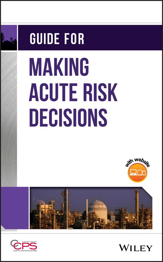 Guide for Making Acute Risk Decisions by CCPS (Center for Chemical Process Safety)