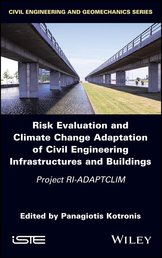 Risk Evaluation and Climate Change Adaptation of Civil Engineering Infrastructures and Buildings by Panagiotis Kotronis