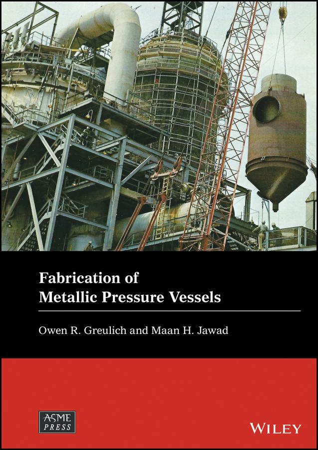 Fabrication of Metallic Pressure Vessels by Maan H. Jawad, Owen R. Greulich