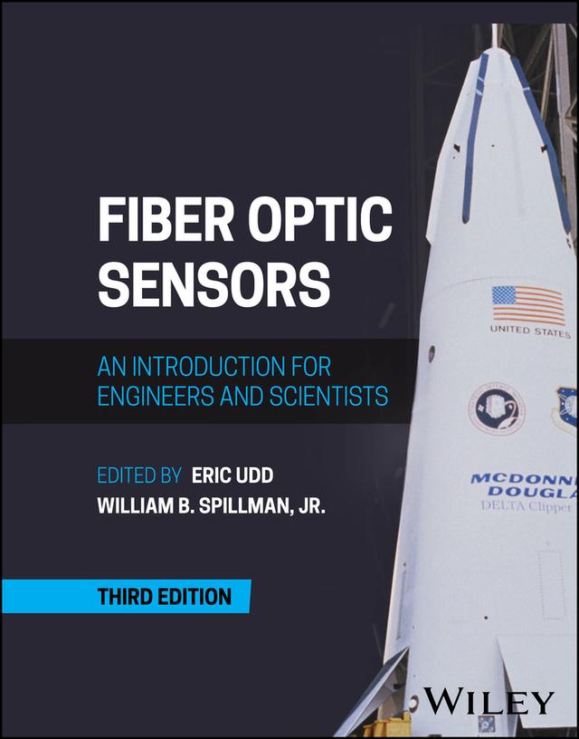 Fiber Optic Sensors by Eric Udd, William B. Spillman, Jr.