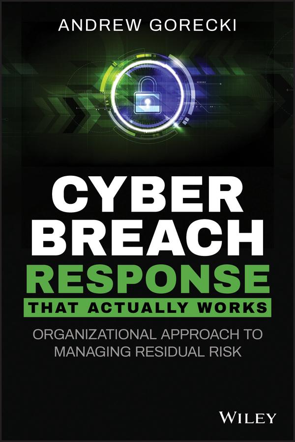 Cyber Breach Response That Actually Works by Andrew Gorecki
