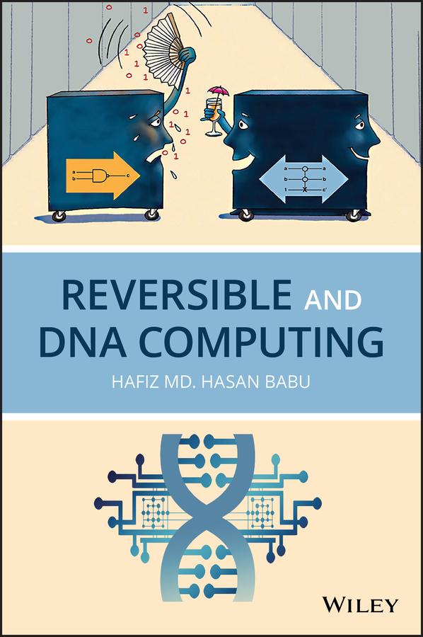 Reversible and DNA Computing by Hafiz M. H. Babu