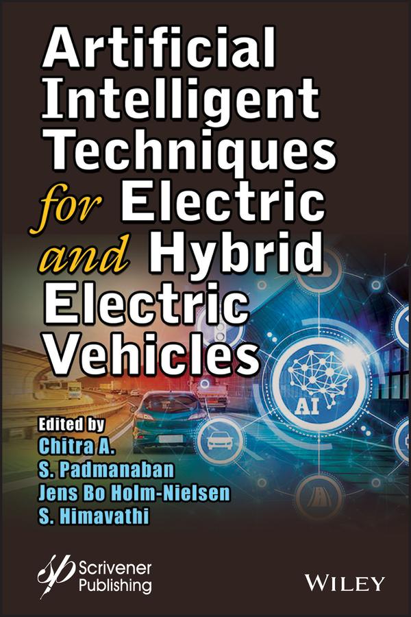 Artificial Intelligent Techniques for Electric and Hybrid Electric Vehicles by Chitra A., Jens Bo Holm-Nielsen, Sanjeevikumar Padmanaban, S. Himavathi