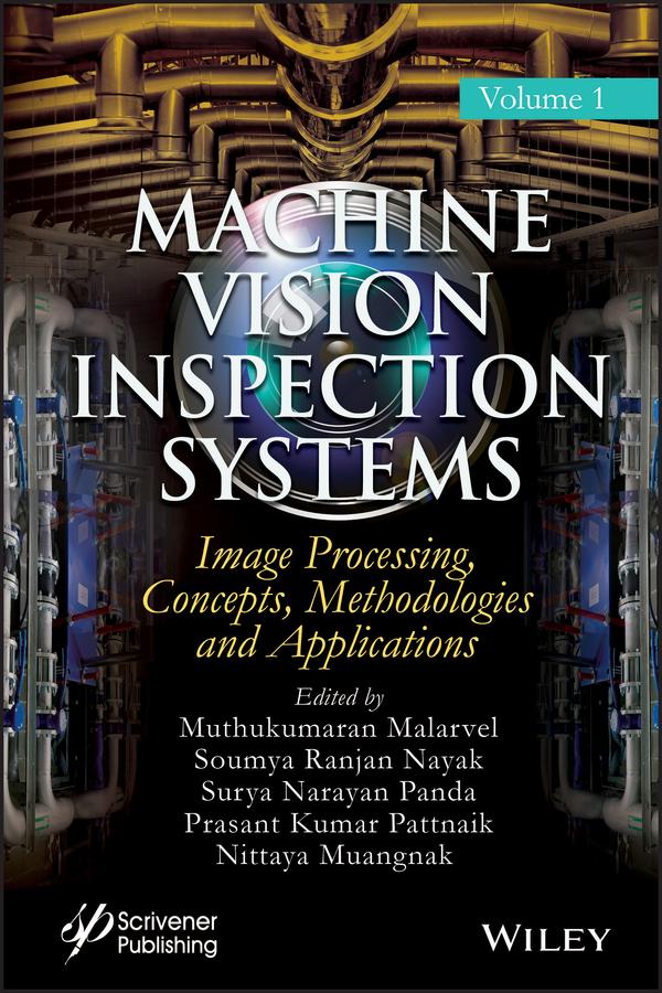 Machine Vision Inspection Systems, Image Processing, Concepts, Methodologies, and Applications by Muthukumaran Malarvel, Nittaya Muangnak, Prasant Kumar Pattnaik, Soumya Ranjan Nayak, Surya Narayan Panda