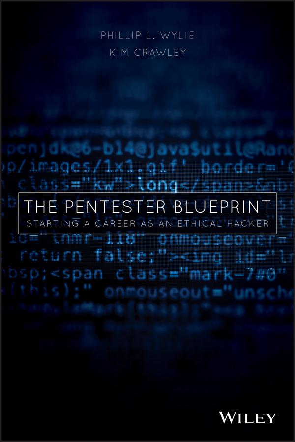 The Pentester BluePrint by Kim Crawley, Phillip L. Wylie