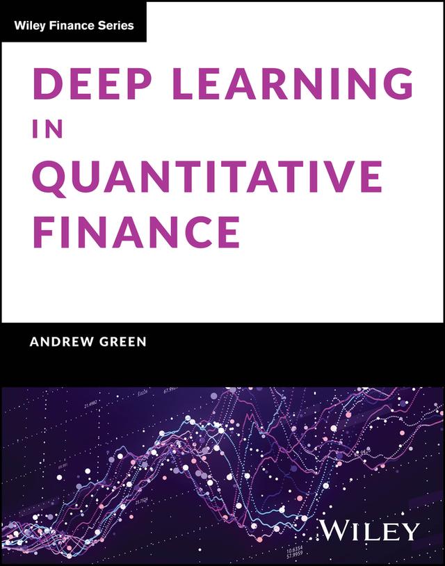 Deep Learning in Quantitative Finance by Andrew Green