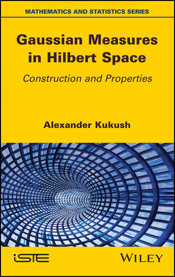 Gaussian Measures in Hilbert Space by Alexander Kukush