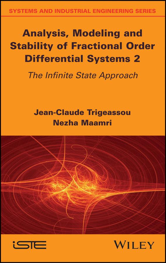 Analysis, Modeling and Stability of Fractional Order Differential Systems 2 by Jean-Claude Trigeassou, Nezha Maamri