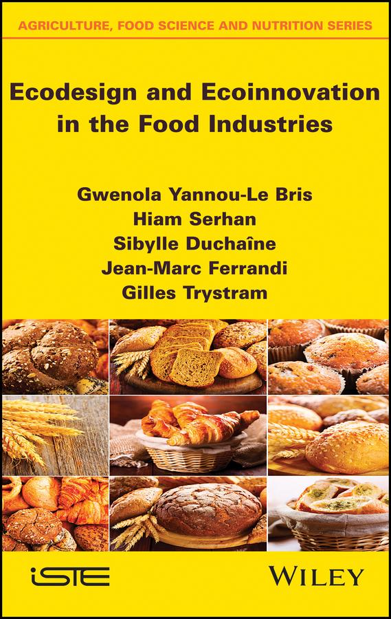 Ecodesign and Ecoinnovation in the Food Industries by Gilles Trystram, Gwenola Yannou-Le Bris, Hiam Serhan, Jean-Marc Ferrandi, Sibylle Duchaine
