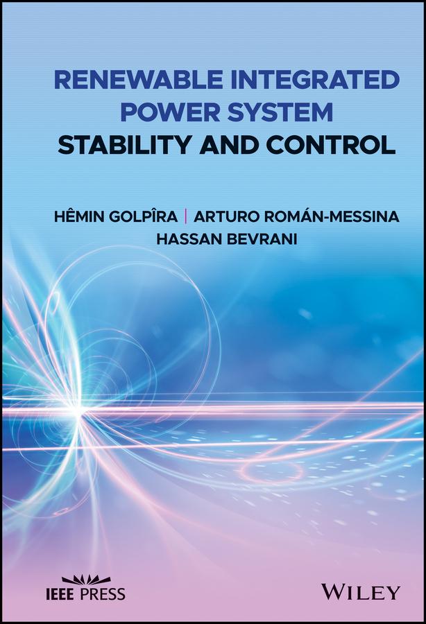 Renewable Integrated Power System Stability and Control by Arturo Román-Messina, Hassan Bevrani, Hêmin Golpîra
