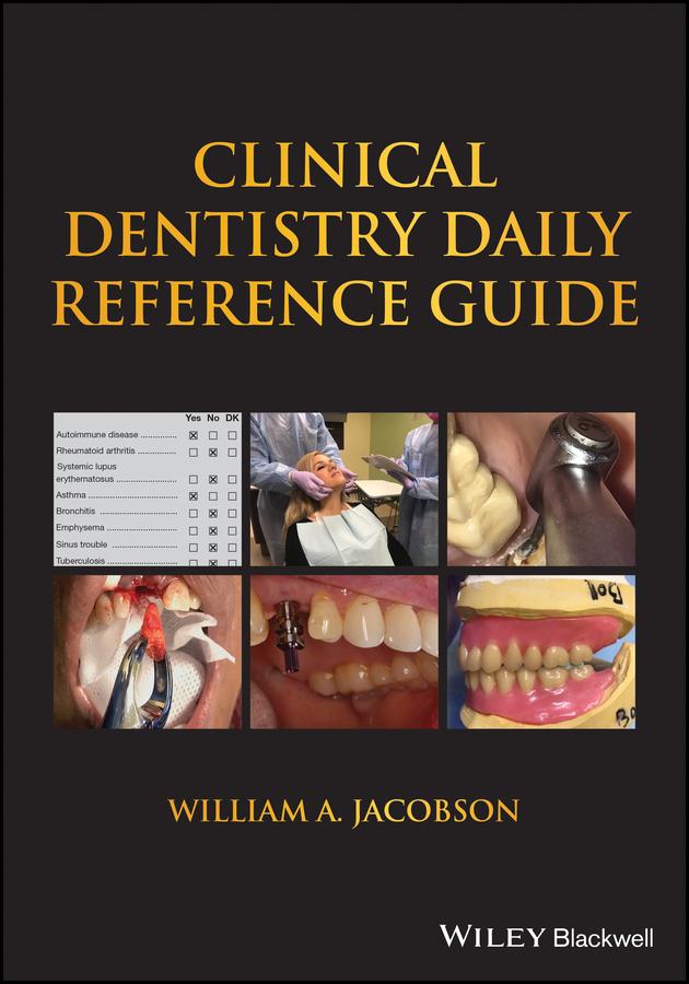 Clinical Dentistry Daily Reference Guide by William A. Jacobson