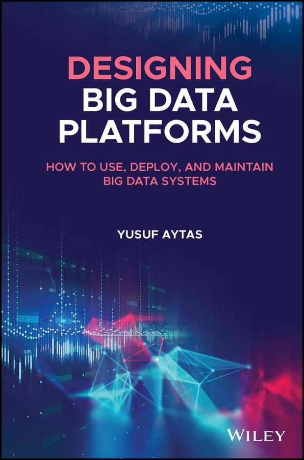 Designing Big Data Platforms by Yusuf Aytas