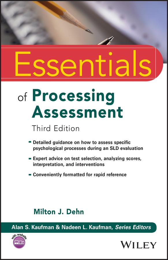 Essentials of Processing Assessment, 3rd Edition by Alan S. Kaufman, Milton J. Dehn, Nadeen L. Kaufman
