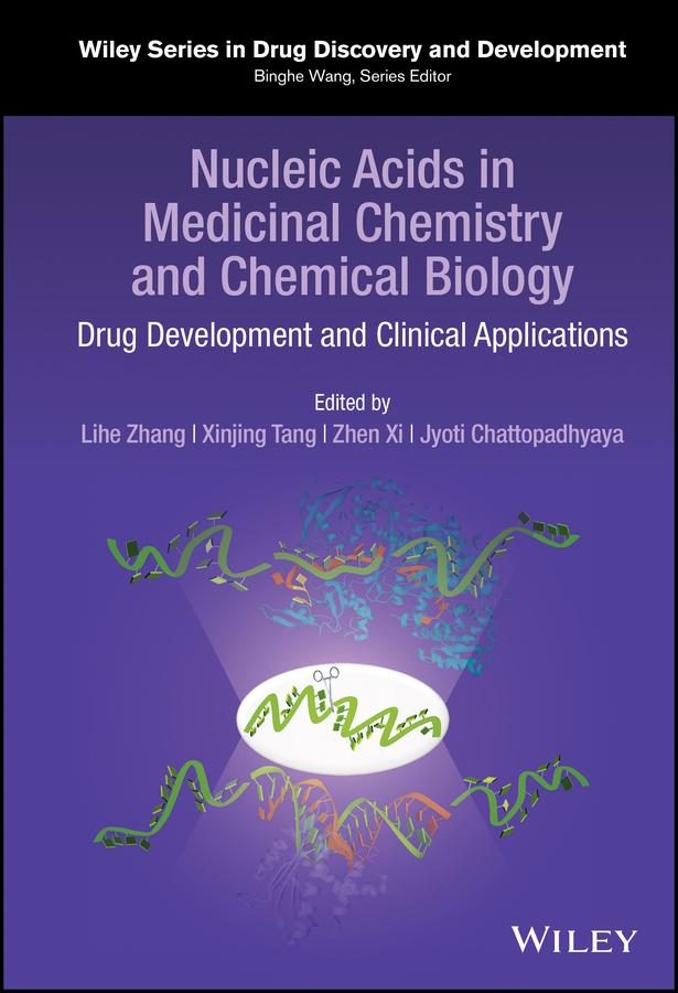 Nucleic Acids in Medicinal Chemistry and Chemical Biology by Jyoti Chattopadhyaya, Lihe Zhang, Xinjing Tang, Zhen Xi