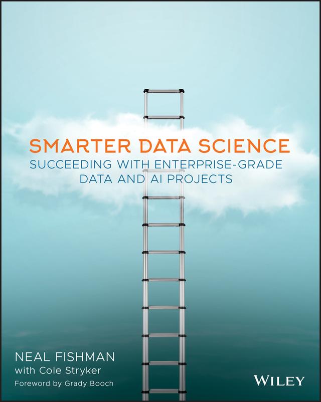 Smarter Data Science by Cole Stryker, Grady Booch, Neal Fishman