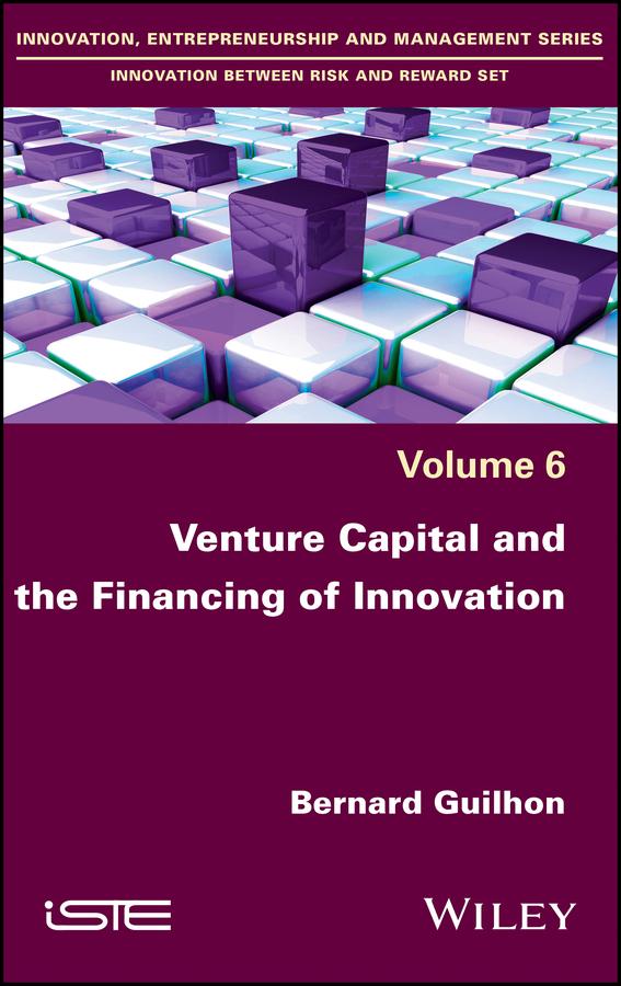 Venture Capital and the Financing of Innovation by Bernard Guilhon