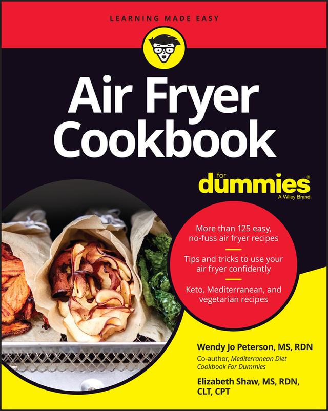 Air Fryer Cookbook For Dummies by Elizabeth Shaw, Wendy Jo Peterson