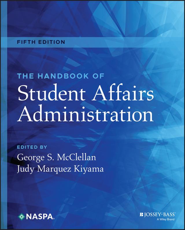 The Handbook of Student Affairs Administration by George S. McClellan, Judy Marquez Kiyama
