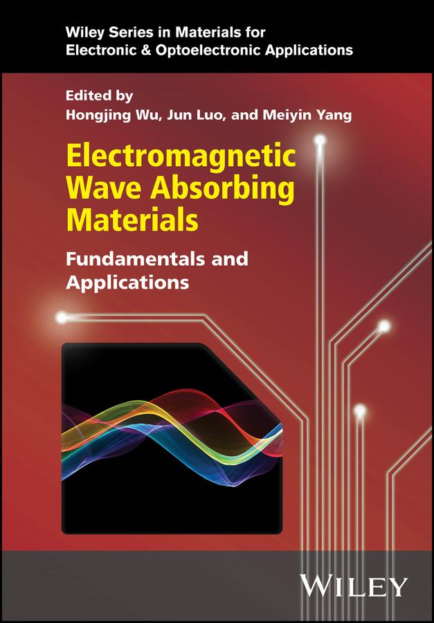 Electromagnetic Wave Absorbing Materials by Hongjing Wu, Jun Luo, Meiyin Yang