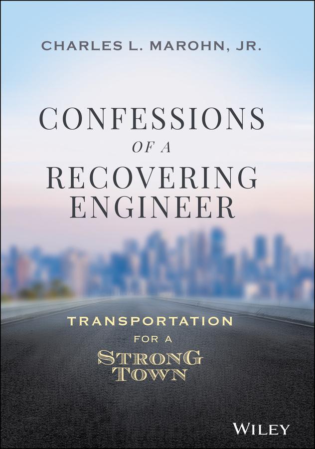 Confessions of a Recovering Engineer by Charles L. Marohn, Jr.