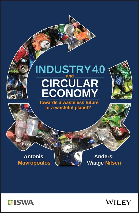 Industry 4.0 and Circular Economy by Anders Waage Nilsen, Antonis Mavropoulos
