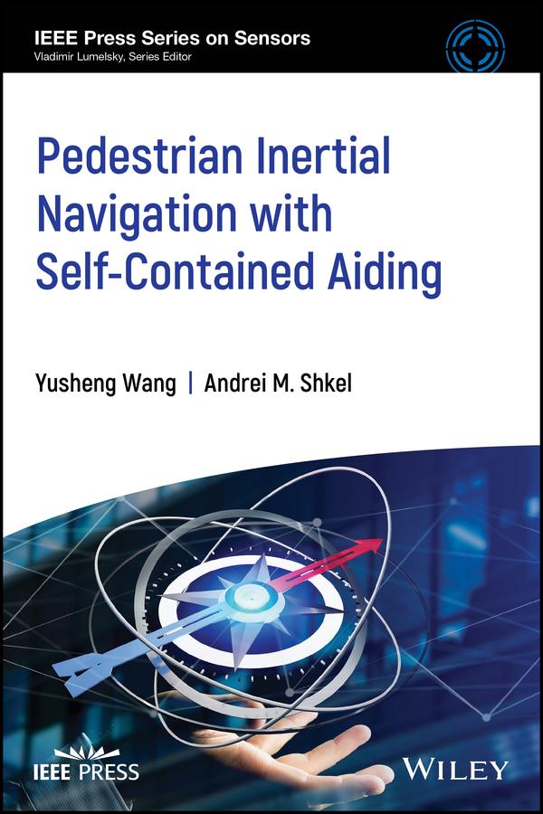Pedestrian Inertial Navigation with Self-Contained Aiding by Andrei M. Shkel, Yusheng Wang